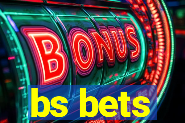 bs bets